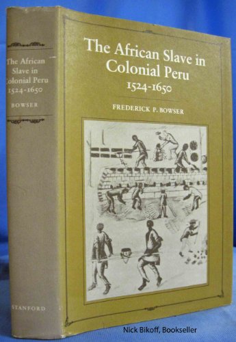 The African Slave in Colonial Peru, 1524-1650