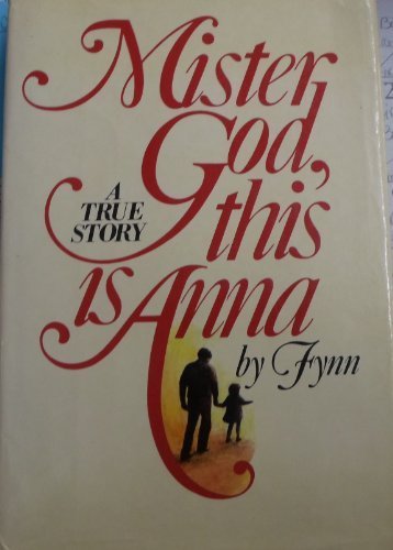 Mister God, This Is Anna: A True Story