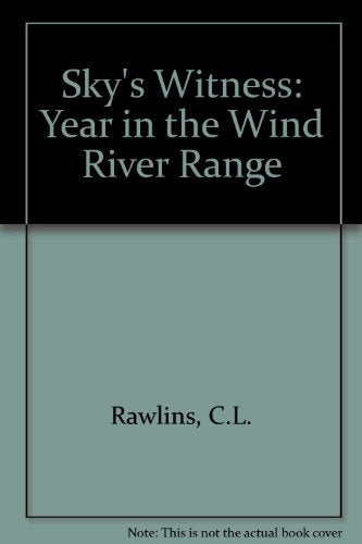 Sky's Witness: A Year in the Wind River Range