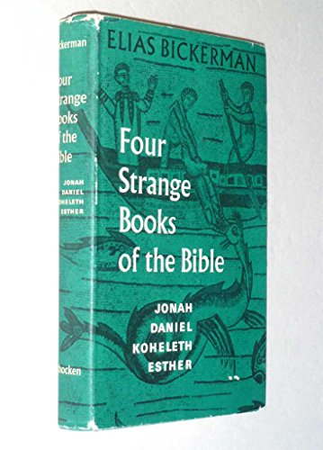 Four Strange Books of the Bible: Jonah, Daniel, Koheleth, Esther