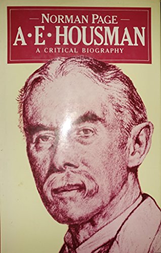 A. E. Housman: A Critical Biography