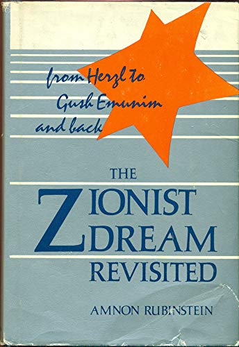 The Zionist Dream Revisted: From Herzl to Gush Emunim and Back