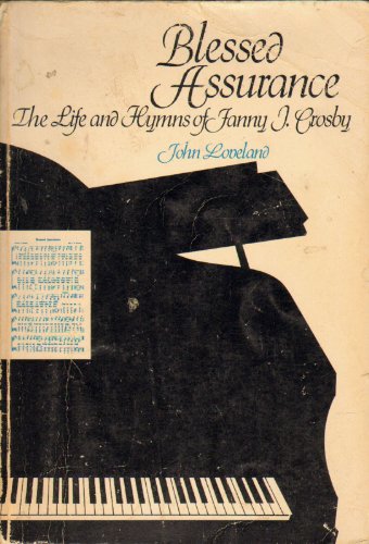 Blessed assurance: The life and hymns of Fanny J. Crosby