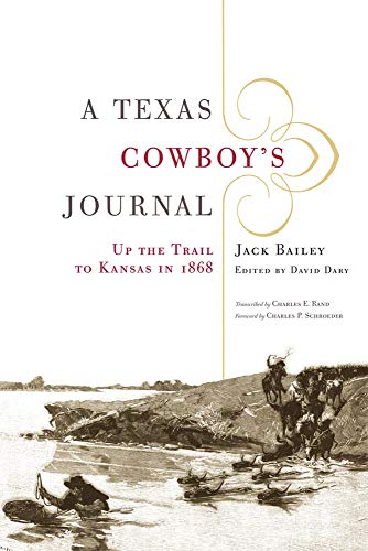 A Texas Cowboy's Journal: Up the Trail to Kansas in 1868 (Volume 3) (The Western Legacies Series)
