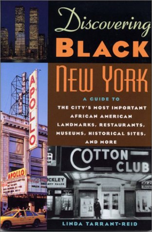 Discovering Black New York: A Guide to the City's Most Important African American Landmarks, Restaurants, Museums, Historical Sites, and More