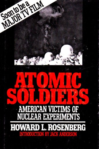Atomic soldiers: American victims of nuclear experiments