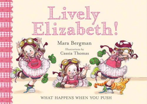 Cover of Lively Elizabeth!: What Happens When You Push by Bergman, Mara, hardcover Book