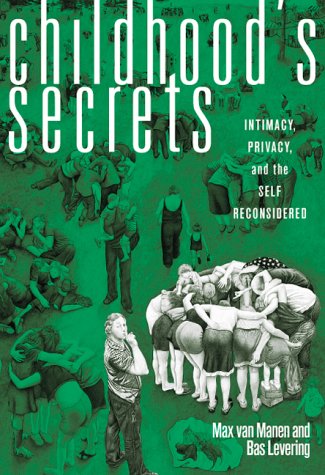 Childhood's Secrets: Intimacy, Privacy, and the Self Reconsidered