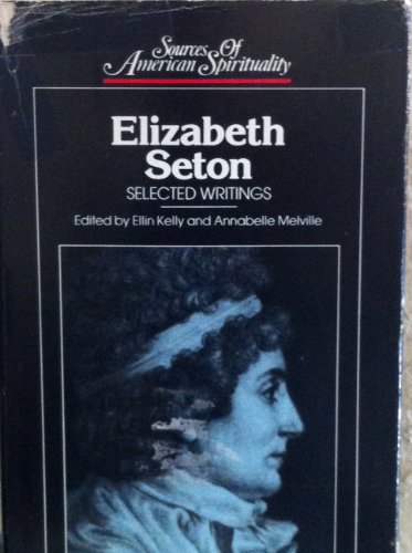 Elizabeth Seton: Selected Writings (Sources of American Spirituality)