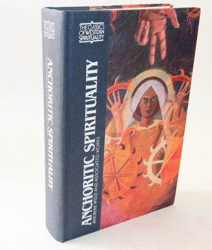 Anchoritic Spirituality: Ancrene Wisse and Associated Works (CLASSICS OF WESTERN SPIRITUALITY)