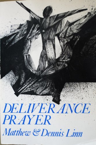 Deliverance Prayer: Experiential, Psychological and Theological Approaches
