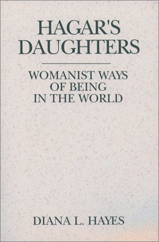 Hagar's Daughters: Womanist Ways of Being in the World (Madeleva Lecture in Spirituality : 1995)