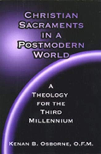 Christian Sacraments in a Postmodern World: A Theology for the Third Millennium
