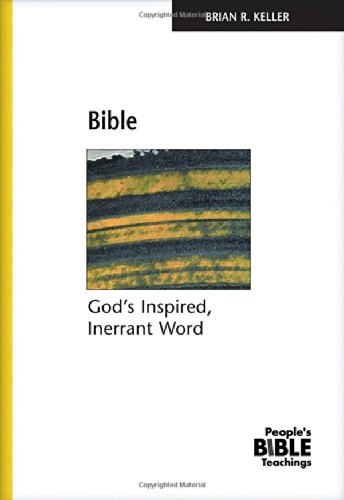 Bible: God's Inspired, Inerrant Word (The People's Bible Teachings)