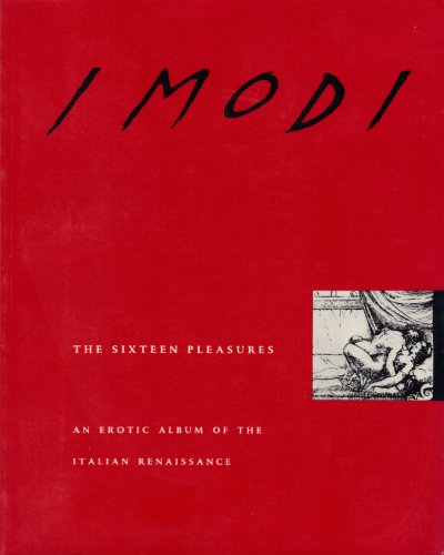 I Modi: The Sixteen Pleasures : An Erotic Album of the Italian Renaissance (English and Italian Edition)