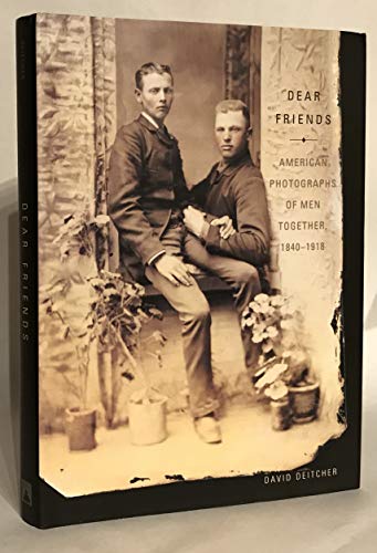Dear Friends: American Photographs of Men Together, 1840-1918