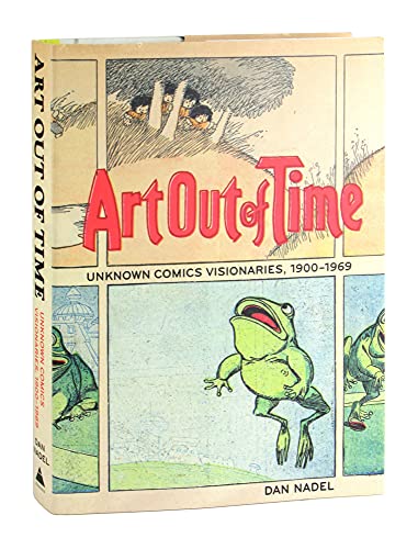 Art Out of Time: Unknown Comics Visionaries, 1900-1969