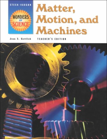 Matter, Motion, and Machines (Wonders of Science), Teacher's Edition