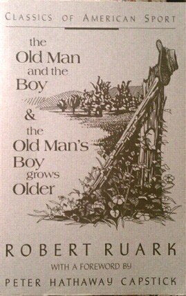 The Old Man and the Boy & The Old Man's Boy Grows Older - 2 Books in One (Classics of American Sport Series)