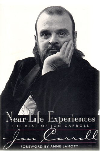 Near-Life Experiences: The Best of Jon Carroll