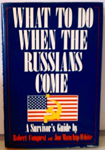 What To Do When the Russians Come: A Survivor's Guide