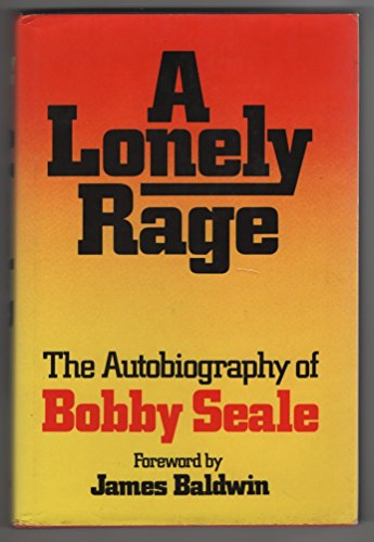 A Lonely Rage: The Autobiography of Bobby Seale