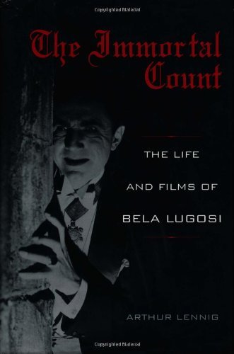 The Immortal Count: The Life and Films of Bela Lugosi