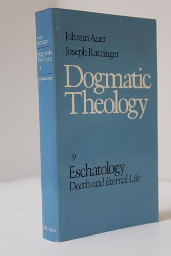 Eschatology: Death and Eternal Life (Dogmatic Theology)