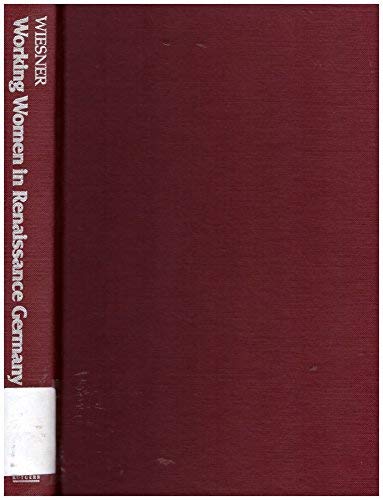 Working Women in Renaissance Germany (Douglas Series on Women's Lives and the Meaning of Gender)