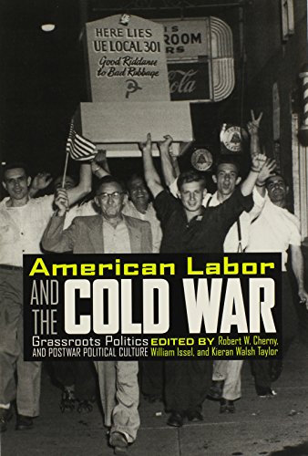 American Labor and the Cold War: Grassroots Politics and Postwar Political Culture