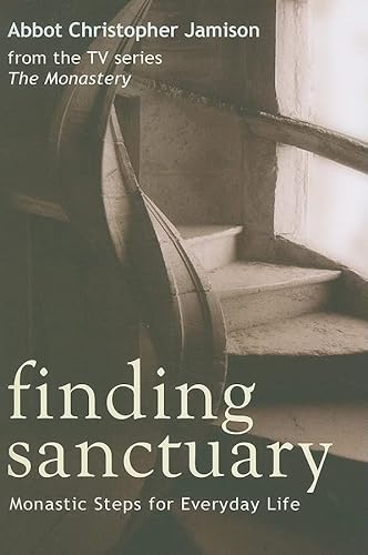 Finding Sanctuary: Monastic Steps for Everyday Life