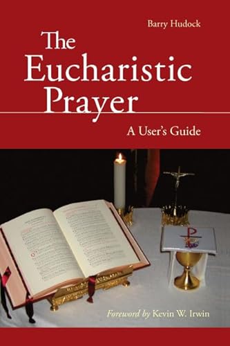 The Eucharistic Prayer: A User's Guide