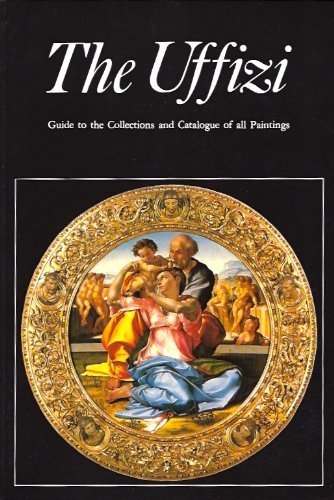 The Uffizi: Guide to the Collections and Catalogue of All Paintings