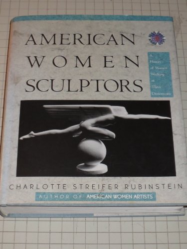 American Women Sculptors: A History of Women Working in Three Dimensions (Monograph Series)