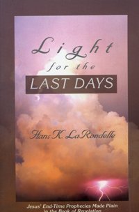 Light for the Last Days: Jesus' Endtime Prophecies Made Plain in the Book of Revelation