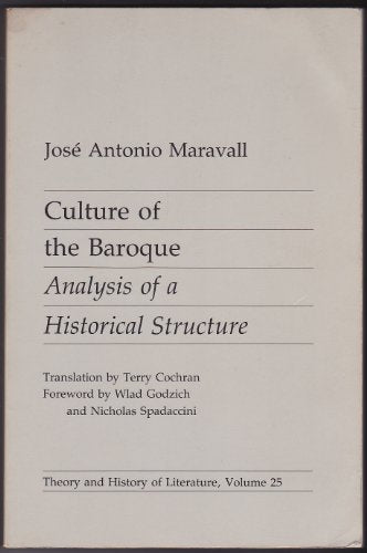 Culture of the Baroque: Analysis of a Historical Structure (Theory and History of Literature) (English and Spanish Edition)