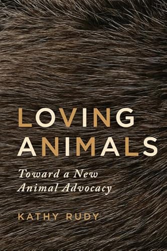 Loving Animals: Toward a New Animal Advocacy
