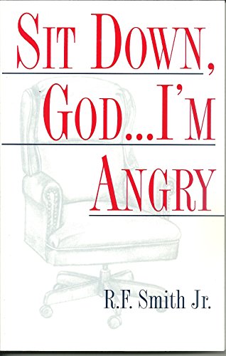 Sit Down, God...I'm Angry