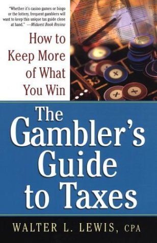 The Gambler's Guide To Taxes: How to Keep More of What You Win