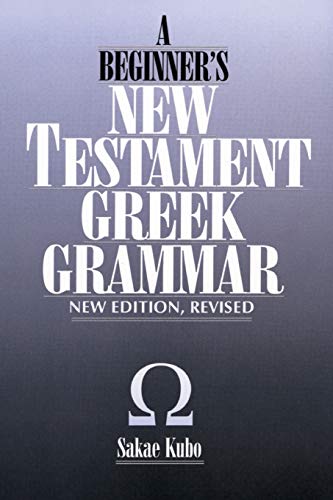 A Beginner's New Testament Greek Grammar - by Kubo, Sakae - Paperback