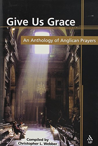 Give Us Grace: An Anthology of Anglican Prayers