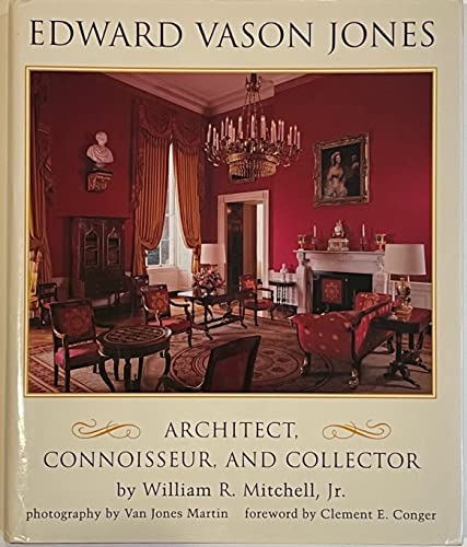 Edward Vason Jones 1909-1980: Architect, Connoisseur, and Collector