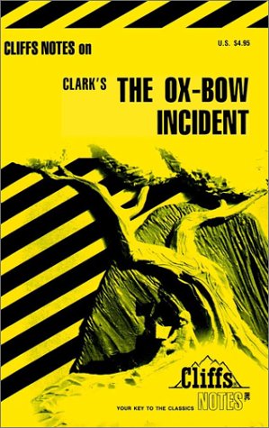 Cliffs Notes on Clark's The Ox-Bow Incident