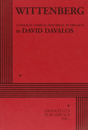 Wittenberg: A Tragical-comical-historical in Two Acts