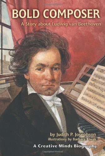 Bold Composer: A Story About Ludwig Van Beethoven (Creative Minds Biographies)