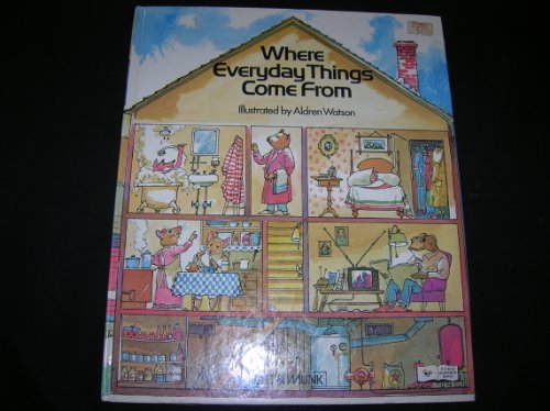 Where everyday things come from (A Child guidance book)