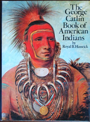 The George Catlin Book of American Indians
