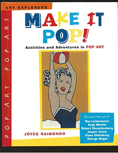 Make It Pop!: Activities and Adventures in Pop Art (Art Explorers)