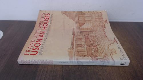 Frank Lloyd Wright's Usonian Houses: Designs for Moderate Cost One-Family Homes