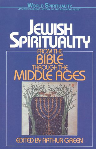 Jewish Spirituality Vol. 1: From the Bible to the Middle Ages (World Spirituality)